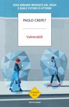 Vulnerabili. Cosa abbiamo imparato dal virus e quale futuro ci attende