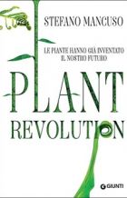 Plant revolution. Le piante hanno gi&agrave; inventato il nostro futuro