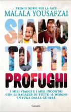 Siamo tutti profughi: i miei viaggi e i miei incontri con le ragazze di tutto il mondo in fuga dalla guerra