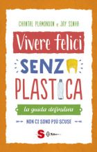 ivere felici senza plastica. La guida definitiva. Non ci sono pi&ugrave; scuse